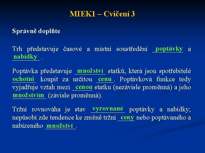 MIEK 1 – Cvičení 3 Správně doplňte poptávky a Trh představuje časové a místní