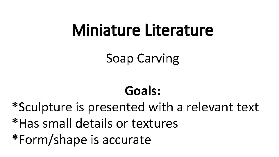 Miniature Literature Soap Carving Goals: *Sculpture is presented with a relevant text *Has small Miniature Literature Soap Carving Goals: *Sculpture is presented with a relevant text *Has small