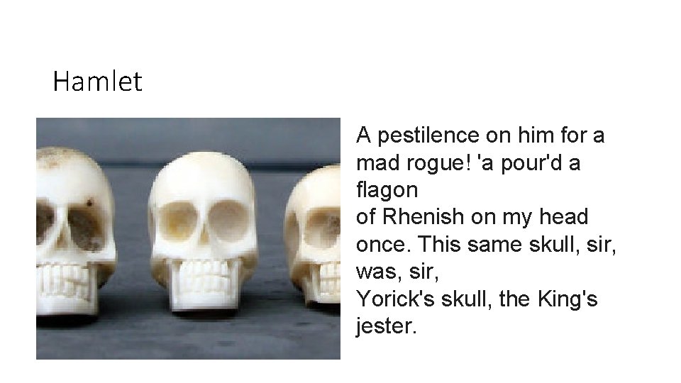 Hamlet A pestilence on him for a mad rogue! 'a pour'd a flagon of Hamlet A pestilence on him for a mad rogue! 'a pour'd a flagon of