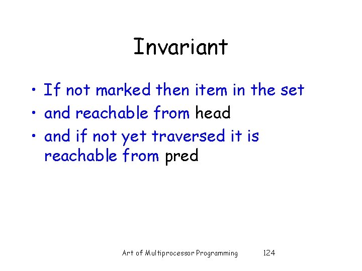 Invariant • If not marked then item in the set • and reachable from