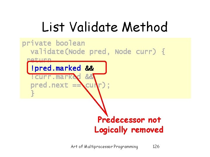 List Validate Method private boolean validate(Node pred, Node curr) { return !pred. marked &&