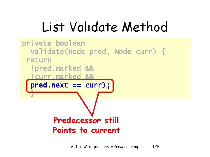 List Validate Method private boolean validate(Node pred, Node curr) { return !pred. marked &&