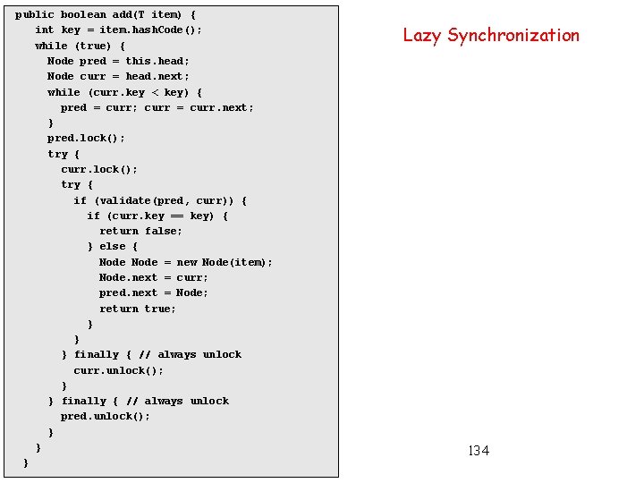 public boolean add(T item) { int key = item. hash. Code(); while (true) {