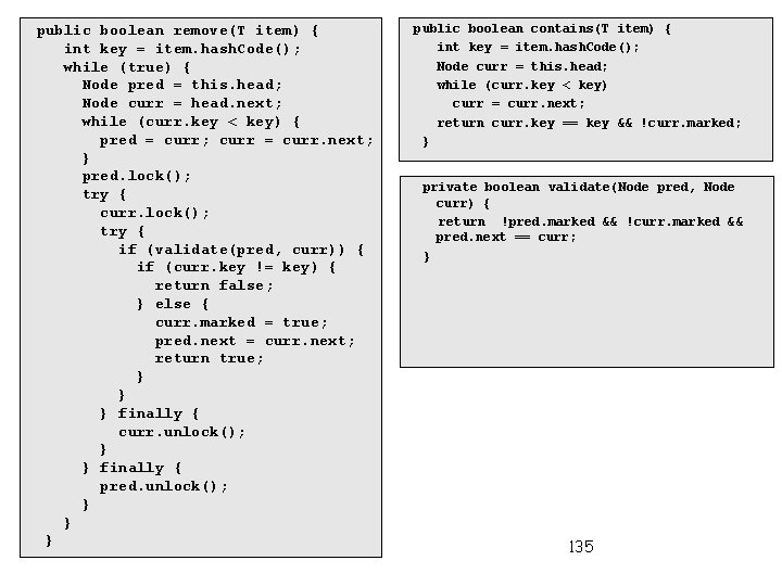 public boolean remove(T item) { int key = item. hash. Code(); while (true) {