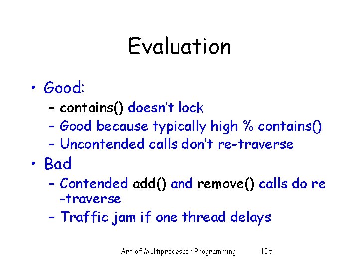 Evaluation • Good: – contains() doesn’t lock – Good because typically high % contains()