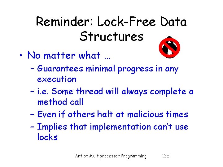 Reminder: Lock-Free Data Structures • No matter what … – Guarantees minimal progress in