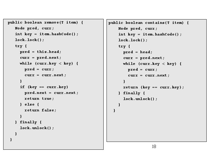 public boolean remove(T item) { Node pred, curr; int key = item. hash. Code();