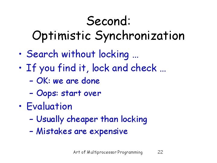 Second: Optimistic Synchronization • Search without locking … • If you find it, lock