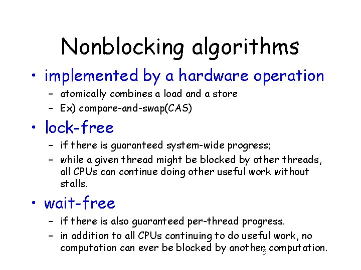 Nonblocking algorithms • implemented by a hardware operation – atomically combines a load and