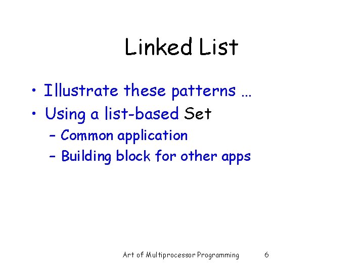 Linked List • Illustrate these patterns … • Using a list-based Set – Common