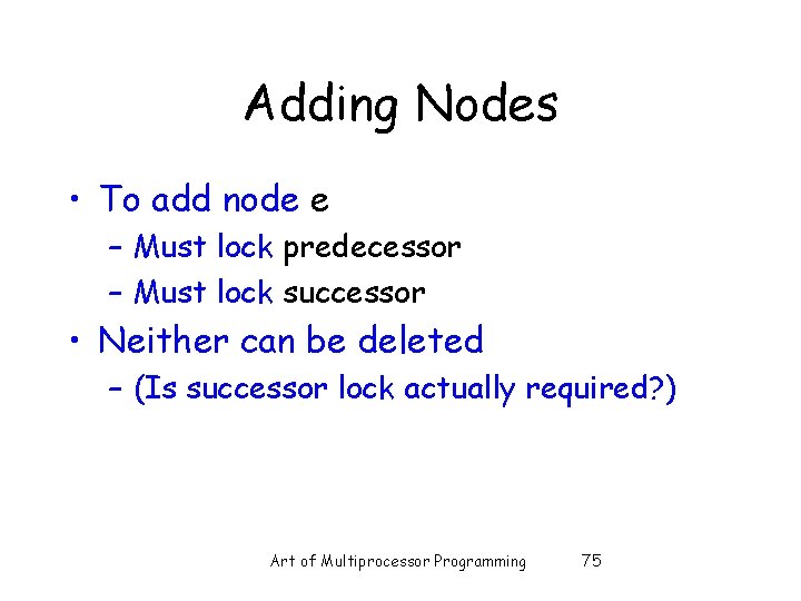 Adding Nodes • To add node e – Must lock predecessor – Must lock