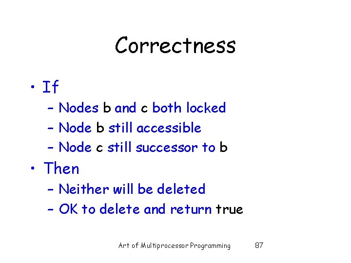Correctness • If – Nodes b and c both locked – Node b still