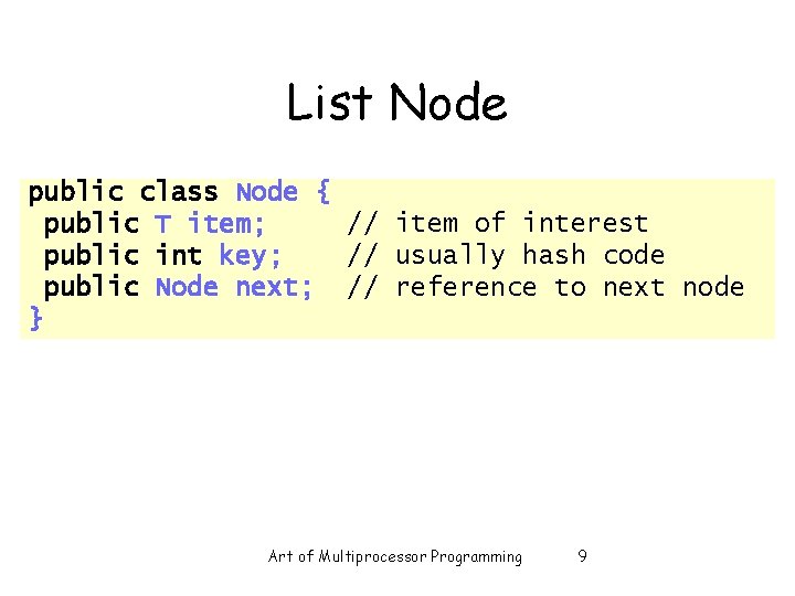 List Node public class Node { public T item; // item of interest public