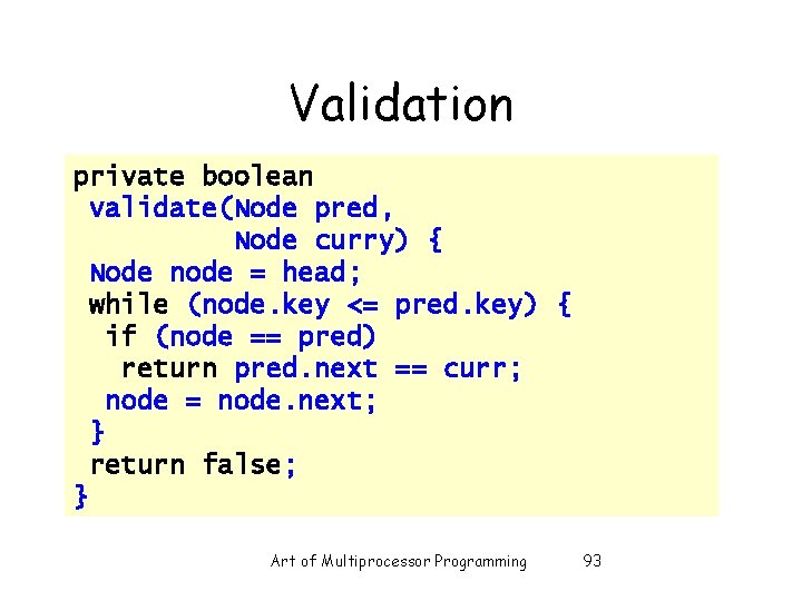 Validation private boolean validate(Node pred, Node curry) { Node node = head; while (node.