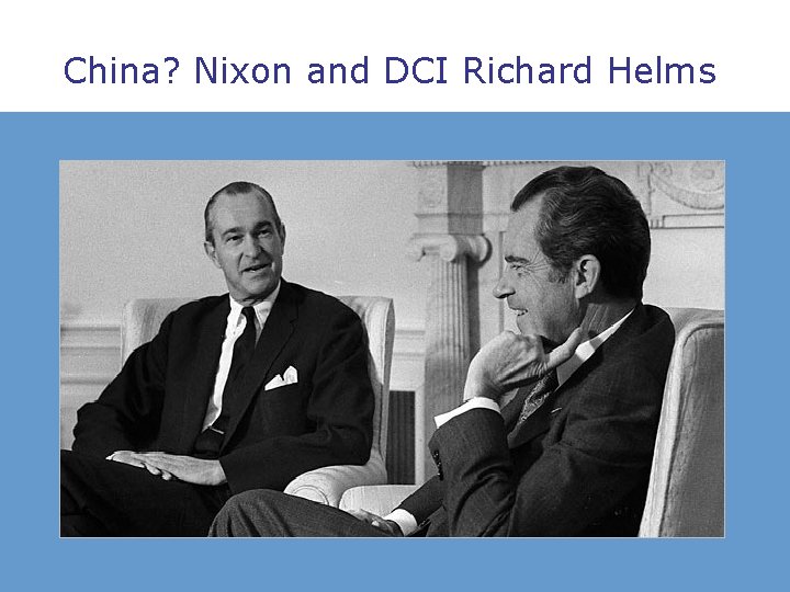 China? Nixon and DCI Richard Helms 