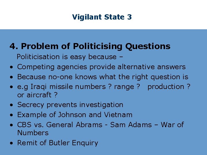 Vigilant State 3 4. Problem of Politicising Questions • • Politicisation is easy because