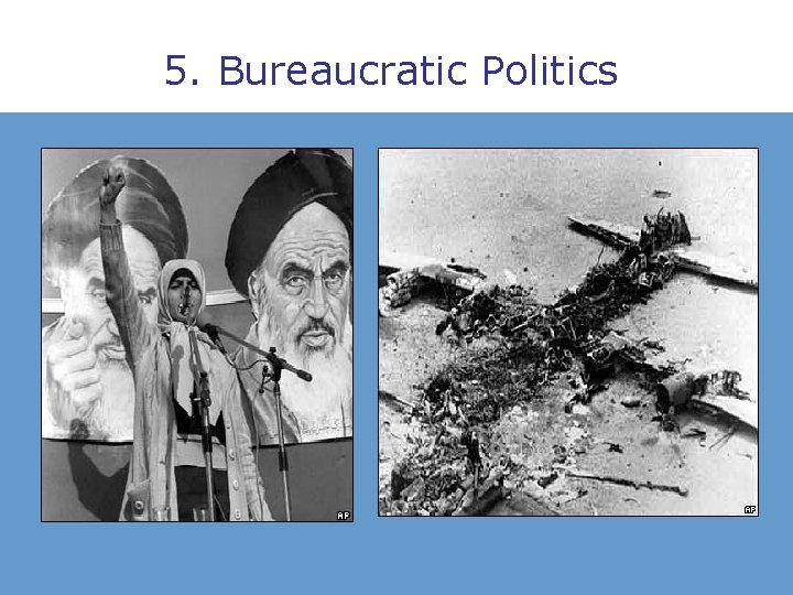 5. Bureaucratic Politics 