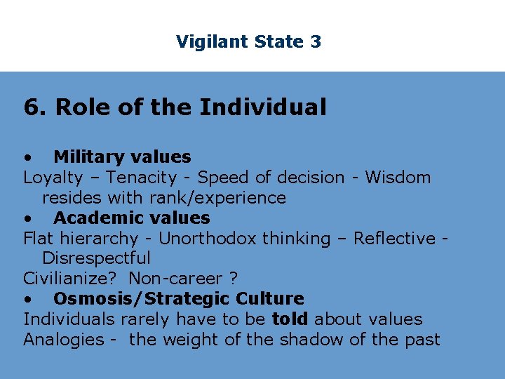 Vigilant State 3 6. Role of the Individual • Military values Loyalty – Tenacity