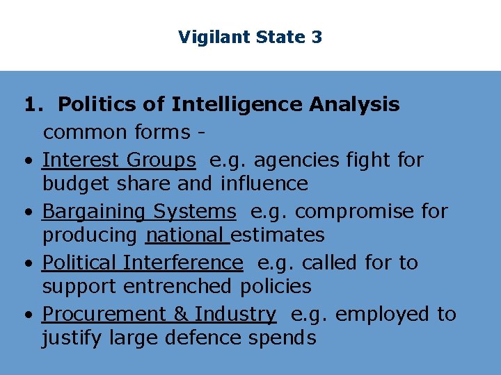 Vigilant State 3 1. Politics of Intelligence Analysis common forms • Interest Groups e.