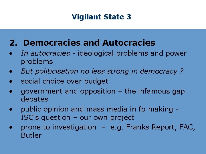 Vigilant State 3 2. Democracies and Autocracies • • • In autocracies - ideological