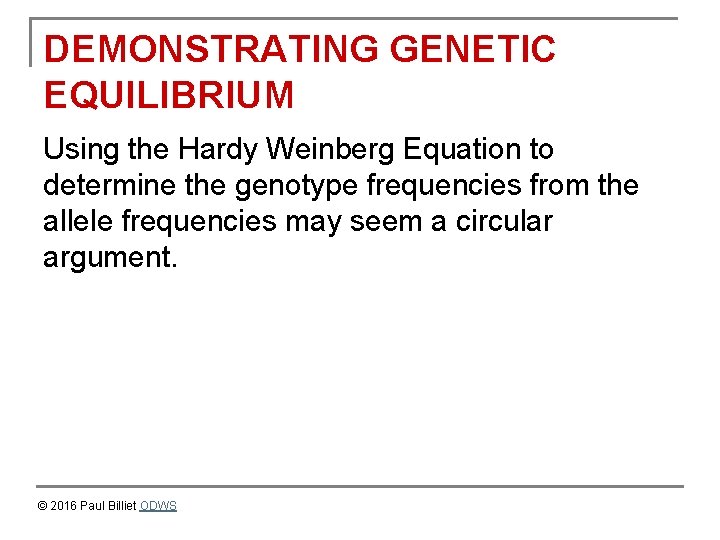 DEMONSTRATING GENETIC EQUILIBRIUM Using the Hardy Weinberg Equation to determine the genotype frequencies from