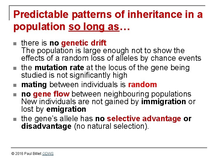 Predictable patterns of inheritance in a population so long as… n n n there