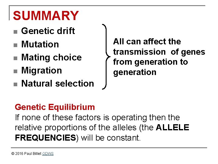 SUMMARY n n n Genetic drift Mutation Mating choice Migration Natural selection All can