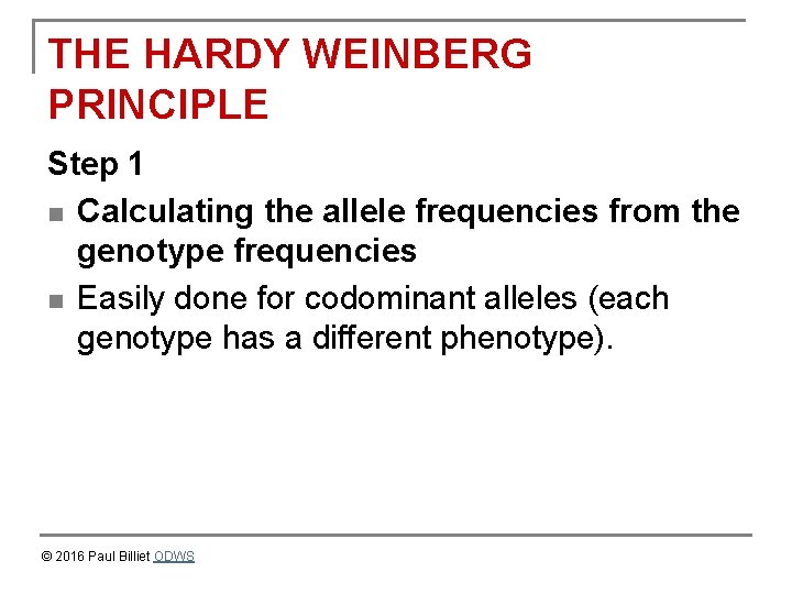 THE HARDY WEINBERG PRINCIPLE Step 1 n Calculating the allele frequencies from the genotype