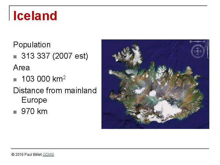 Iceland Population n 313 337 (2007 est) Area n 103 000 km 2 Distance