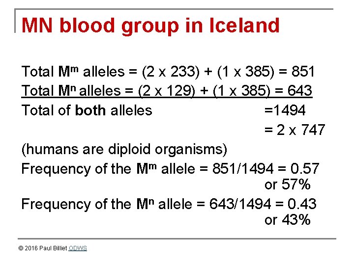 MN blood group in Iceland Total Mm alleles = (2 x 233) + (1