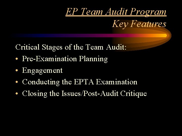EP Team Audit Program Key Features Critical Stages of the Team Audit: • Pre-Examination