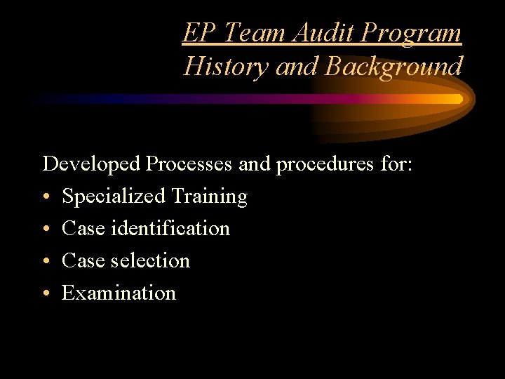 EP Team Audit Program History and Background Developed Processes and procedures for: • Specialized