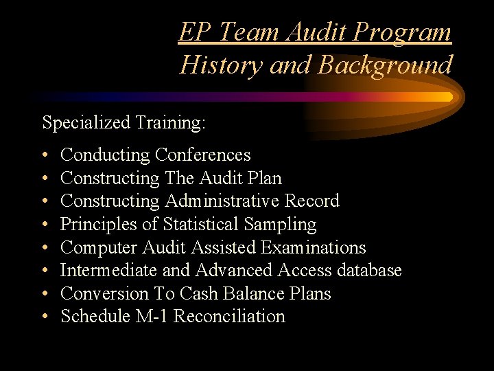 EP Team Audit Program History and Background Specialized Training: • • Conducting Conferences Constructing