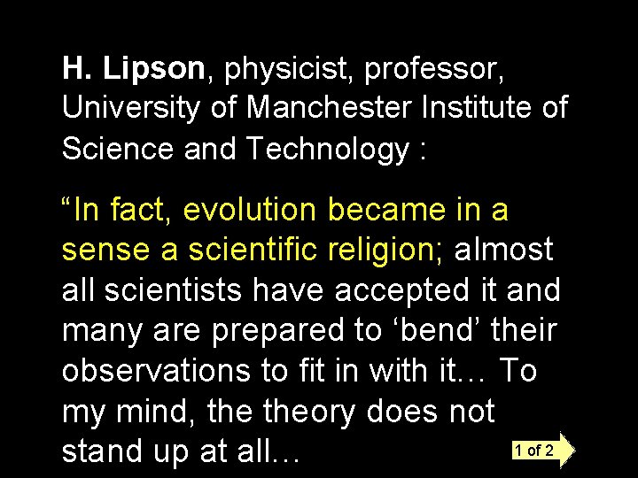 H. Lipson, physicist, professor, University of Manchester Institute of Science and Technology : “In