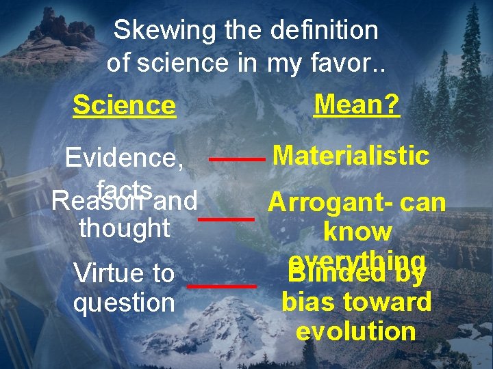 Skewing the definition of science in my favor. . Science Mean? Evidence, facts Reason