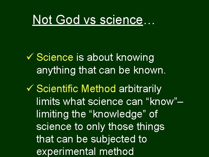 Not God vs science… ü Science is about knowing anything that can be known.