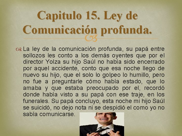 Capitulo 15. Ley de Comunicación profunda. La ley de la comunicación profunda, su papá