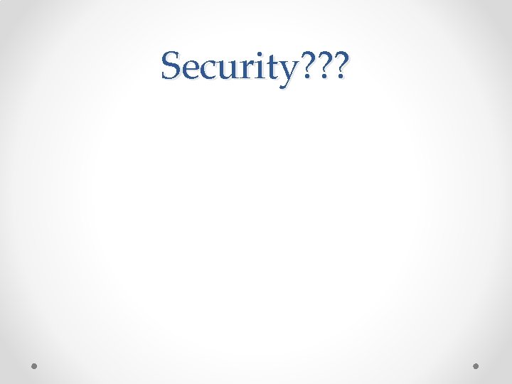 Security? ? ? 