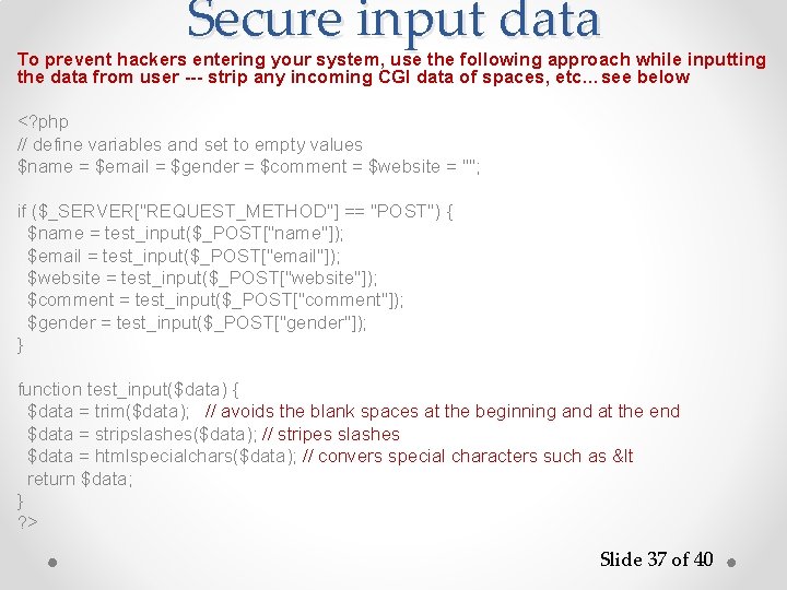 Secure input data To prevent hackers entering your system, use the following approach while