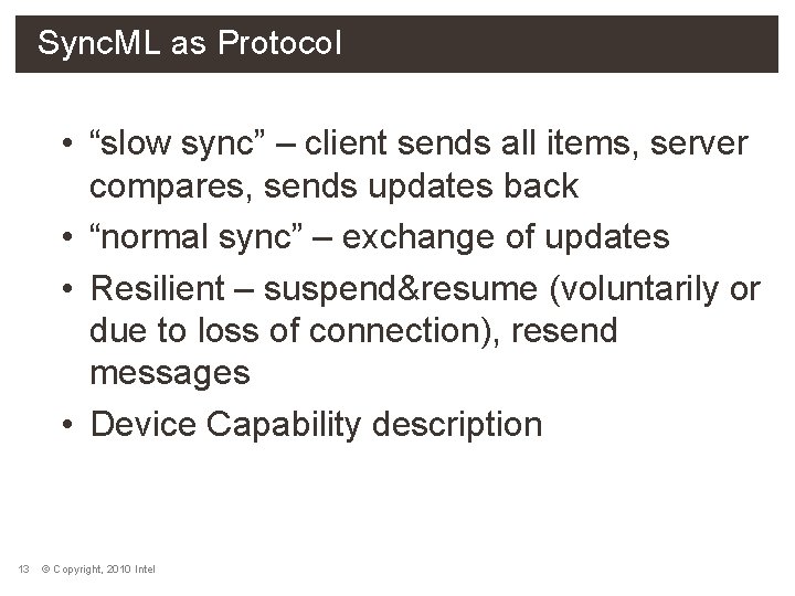 Sync. ML as Protocol • “slow sync” – client sends all items, server compares,