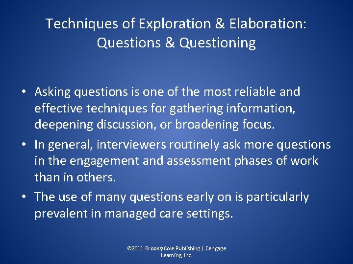 Techniques of Exploration & Elaboration: Questions & Questioning • Asking questions is one of