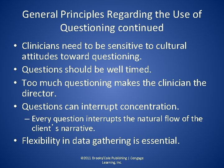 General Principles Regarding the Use of Questioning continued • Clinicians need to be sensitive