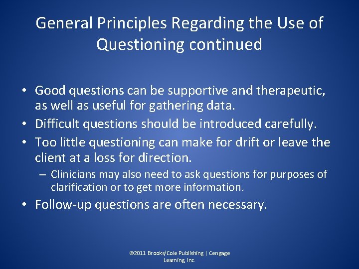 General Principles Regarding the Use of Questioning continued • Good questions can be supportive