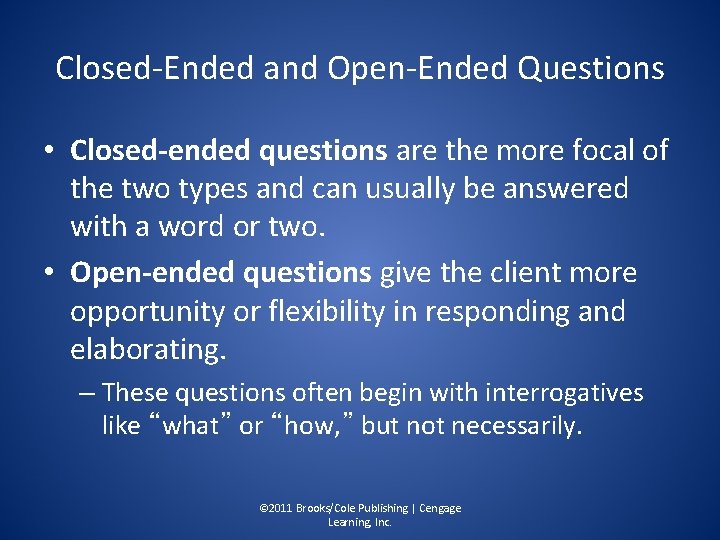 Closed-Ended and Open-Ended Questions • Closed-ended questions are the more focal of the two