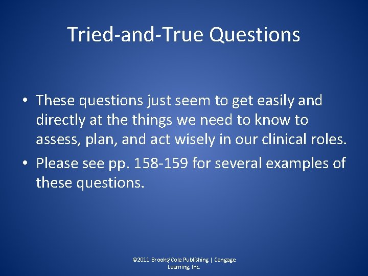 Tried-and-True Questions • These questions just seem to get easily and directly at the