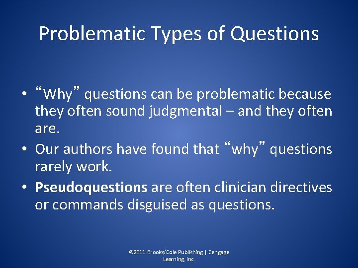 Problematic Types of Questions • “Why” questions can be problematic because they often sound