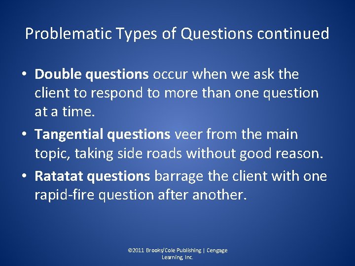 Problematic Types of Questions continued • Double questions occur when we ask the client