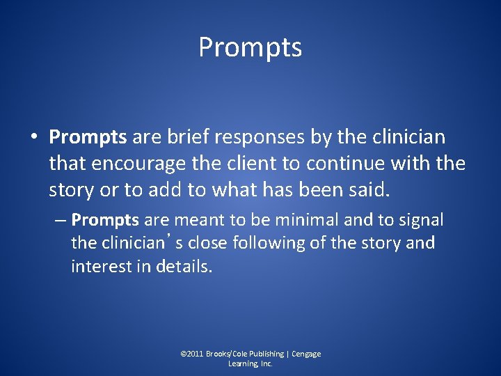 Prompts • Prompts are brief responses by the clinician that encourage the client to