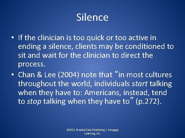 Silence • If the clinician is too quick or too active in ending a
