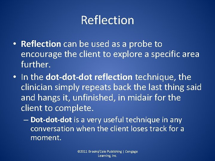 Reflection • Reflection can be used as a probe to encourage the client to
